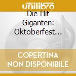 Die Hit Giganten: Oktoberfest Party / Various cd