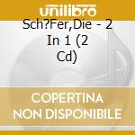 Sch?Fer,Die - 2 In 1 (2 Cd) cd