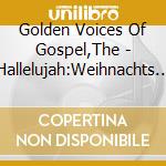 Golden Voices Of Gospel,The - Hallelujah:Weihnachts Edition cd