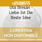Uta Bresan - Liebe Ist Die Beste Idee cd