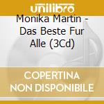 Monika Martin - Das Beste Fur Alle (3Cd) cd