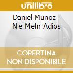 Daniel Munoz - Nie Mehr Adios cd