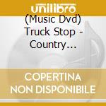 (Music Dvd) Truck Stop - Country Freunde Fuer Immer cd