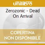 Zerozonic - Dead On Arrival cd