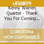 Kenny Warren Quartet - Thank You For Coming To Life cd musicale di Kenny Warren Quartet