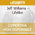 Jeff Williams - Lifelike cd