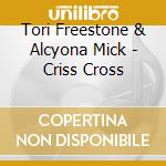 Tori Freestone & Alcyona Mick - Criss Cross cd