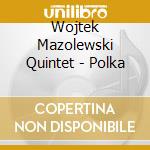 Wojtek Mazolewski Quintet - Polka