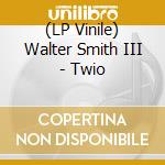 (LP Vinile) Walter Smith III - Twio