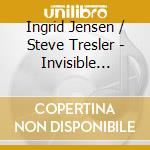 Ingrid Jensen / Steve Tresler - Invisible Sounds: For Kenny Wheeler cd musicale di Ingrid Jensen / Steve Tresler