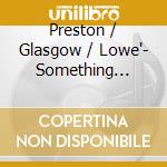 Preston / Glasgow / Lowe'- Something About Rainbows cd