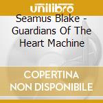 Seamus Blake - Guardians Of The Heart Machine cd