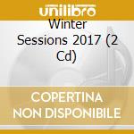 Winter Sessions 2017 (2 Cd) cd