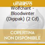 Wolfchant - Bloodwinter (Digipak) (2 Cd) cd