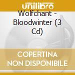 Wolfchant - Bloodwinter (3 Cd) cd