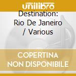 Destination: Rio De Janeiro / Various cd