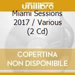 Miami Sessions 2017 / Various (2 Cd)