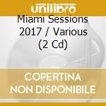 Miami Sessions 2017 / Various (2 Cd) cd