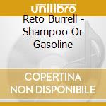 Reto Burrell - Shampoo Or Gasoline