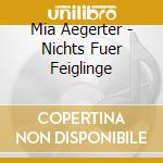 Mia Aegerter - Nichts Fuer Feiglinge cd