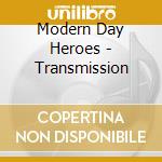 Modern Day Heroes - Transmission cd