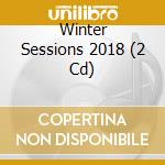 Winter Sessions 2018 (2 Cd) cd