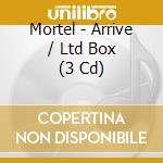 Mortel - Arrive / Ltd Box (3 Cd) cd