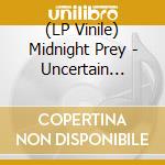 (LP Vinile) Midnight Prey - Uncertain Times lp vinile
