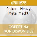 Spiker - Heavy Metal Macht cd