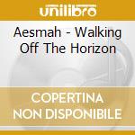 Aesmah - Walking Off The Horizon cd