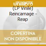 (LP Vinile) Reincarnage - Reap vinile