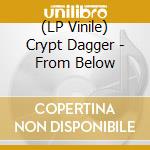 (LP Vinile) Crypt Dagger - From Below lp vinile