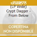 (LP Vinile) Crypt Dagger - From Below vinile