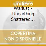 Warlust - Unearthing Shattered Philosophies cd