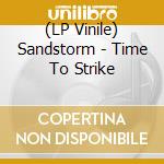 (LP Vinile) Sandstorm - Time To Strike lp vinile