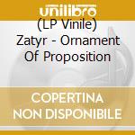 (LP Vinile) Zatyr - Ornament Of Proposition lp vinile
