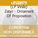 (LP Vinile) Zatyr - Ornament Of Proposition vinile