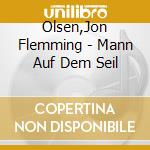 Olsen,Jon Flemming - Mann Auf Dem Seil cd