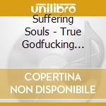 Suffering Souls - True Godfucking Soulblight (Ltd.Digi) cd