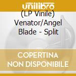 (LP Vinile) Venator/Angel Blade - Split vinile