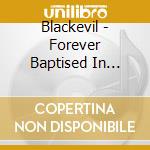 Blackevil - Forever Baptised In Eternal Fire cd