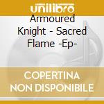 Armoured Knight - Sacred Flame -Ep- cd