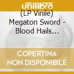 (LP Vinile) Megaton Sword - Blood Hails Steel -.. vinile