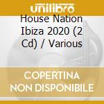 House Nation Ibiza 2020 (2 Cd) / Various cd musicale