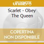 Scarlet - Obey The Queen cd