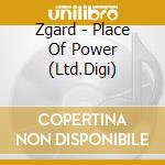 Zgard - Place Of Power (Ltd.Digi) cd musicale
