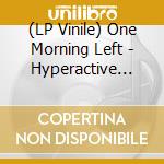 (LP Vinile) One Morning Left - Hyperactive (Neonorange) vinile