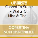 Carved In Stone - Wafts Of Mist & The Forgotten Belief (Ltd.Digi) cd