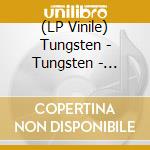 (LP Vinile) Tungsten - Tungsten - Tundra vinile