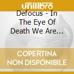 Defocus - In The Eye Of Death We Are All The Same cd